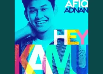 Lirik Lagu Hey Kamu - Afiq Adnan