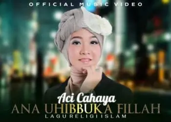 Lirik Lagu Ana Uhibbuka Fillah - Aci Cahaya