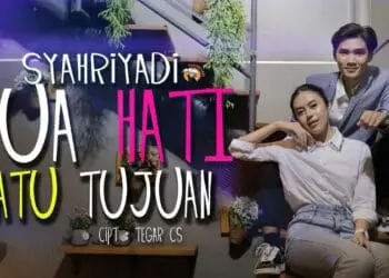 Lirik Lagu DUA HATI SATU TUJUAN - SYAHRIYADI