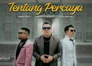 Lirik Lagu Tentang Percaya-Mario G Klau Feat Jholand MC & Niba Fred