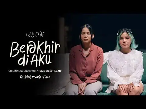 Lirik Lagu Berakhir di Aku - Idgitaf OST. 'Home Sweet Loan'