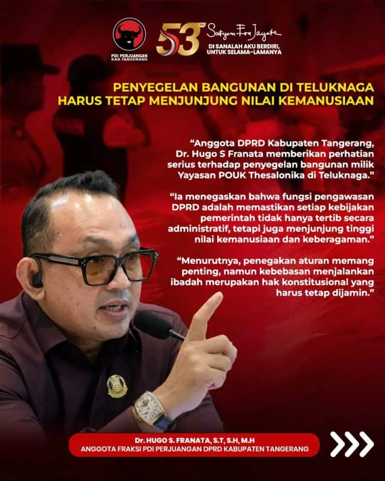 Soroti Penyegelan Bangunan POUK Tesalonika di Teluknaga, Hugo: Hukum Harus Tegak, Tapi Ibadah Tak Boleh Terhenti