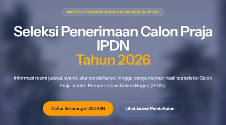 IPDN Buka Pendaftaran Seleksi Penerimaan Calon Praja, Cek Syarat dan Cara Mendaftar